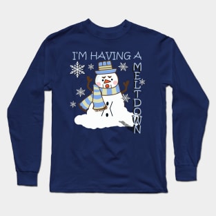 Funny Snowman I'm Having A Meltdown Long Sleeve T-Shirt
